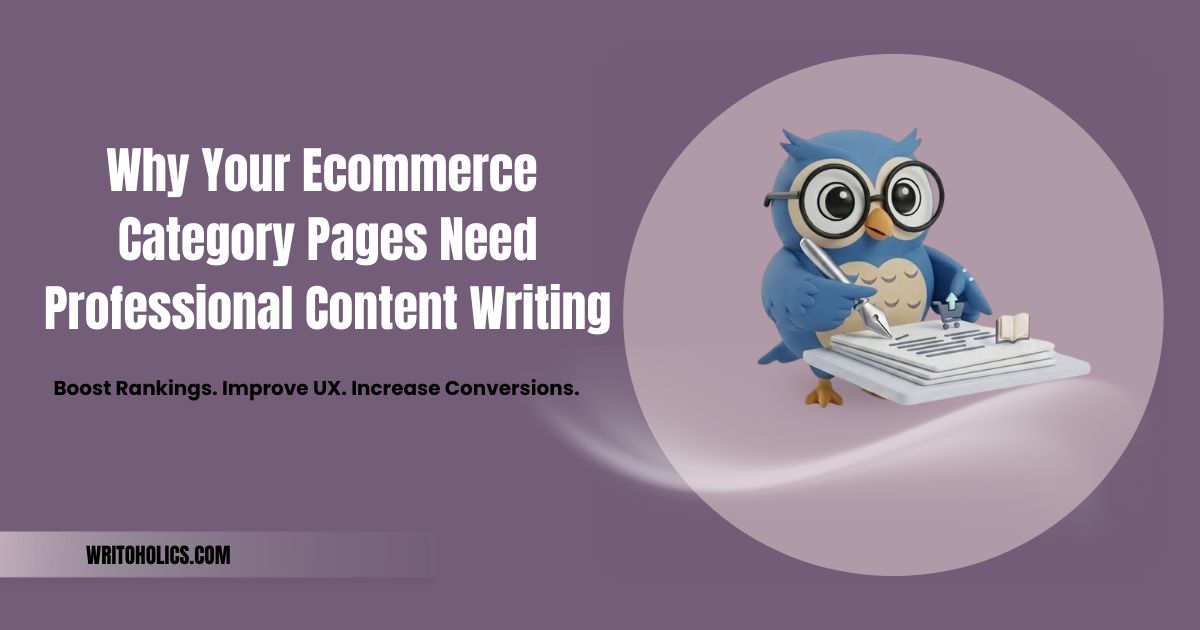 Why Your Ecommerce Category Pages Need Professional Content Writing